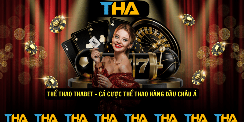 Thể Thao Thabet - Cá Cược Thể Thao Hàng Đầu Châu Á