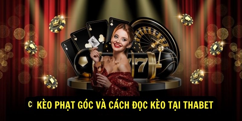 Kèo phạt góc và cách đọc kèo tại Thabet