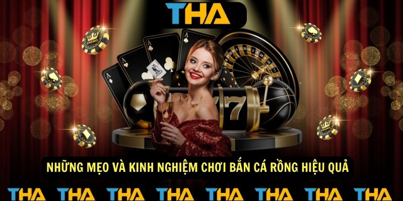 Những mẹo và kinh nghiệm chơi Bắn Cá Rồng hiệu quả