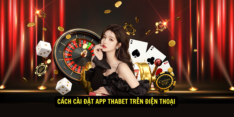 Cách cài đặt App Thabet trên điện thoại