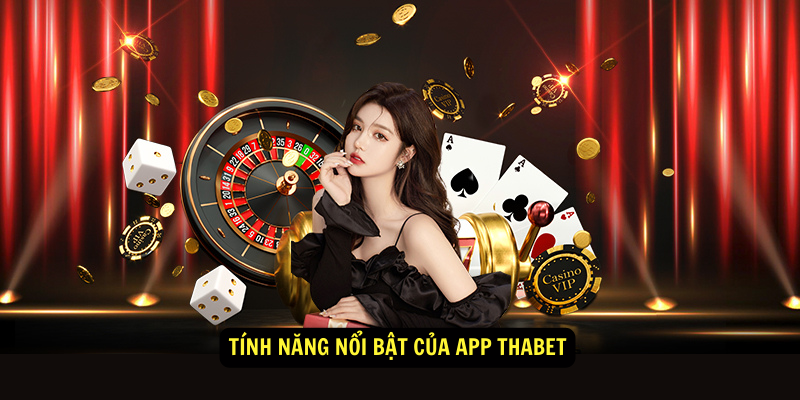 Tính năng nổi bật của App Thabet