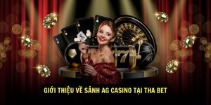 Gioi thieu ve Sanh AG Casino tai Tha bet